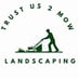 Trust us 2 Mow & Landscaping Logo